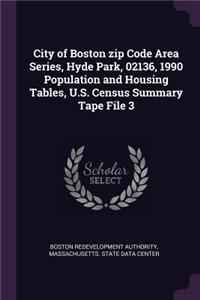 City of Boston Zip Code Area Series, Hyde Park, 02136, 1990 Population and Housing Tables, U.S. Census Summary Tape File 3