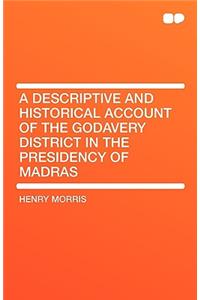 A Descriptive and Historical Account of the Godavery District in the Presidency of Madras