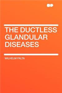 The Ductless Glandular Diseases
