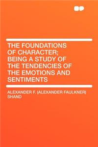 The Foundations of Character; Being a Study of the Tendencies of the Emotions and Sentiments