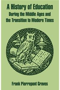 History of Education During the Middle Ages and the Transition to Modern Times