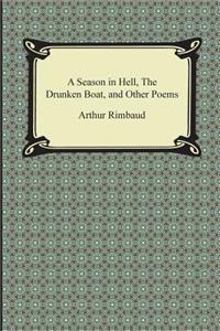 Season in Hell, the Drunken Boat, and Other Poems