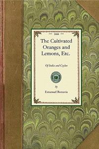 Cultivated Oranges and Lemons, Etc.