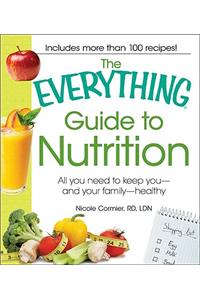 The Everything Guide to Nutrition