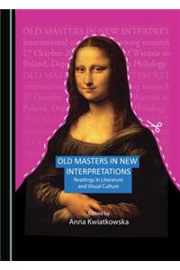 Old Masters in New Interpretations: Readings in Literature and Visual Culture