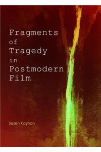 Fragments of Tragedy in Postmodern Film