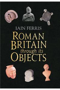 Roman Britain Through Its Objects
