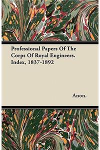 Professional Papers Of The Corps Of Royal Engineers. Index, 1837-1892