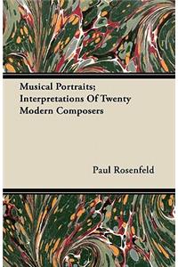 Musical Portraits; Interpretations Of Twenty Modern Composers