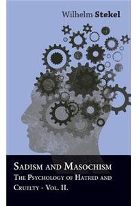 Sadism And Masochism - The Psychology Of Hatred And Cruelty - Vol. II