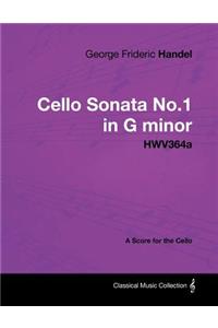 George Frideric Handel - Cello Sonata No.1 in G Minor - Hwv364a - A Score for the Cello