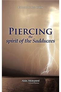 Piercing the Spirit of the Sadducees