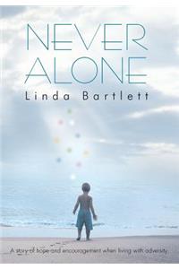 Never Alone: A Story of Hope and Encouragement When Living with Adversity