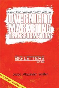 Overnight Marketing Transformation