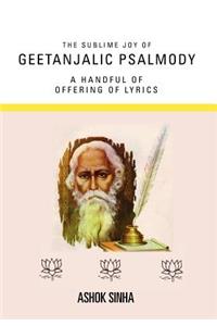 The Sublime Joy Of Geetanjalic Psalmody