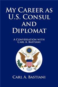 My Career as U.S. Consul and Diplomat