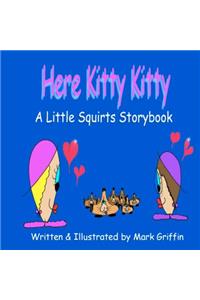 Here Kitty, Kitty!