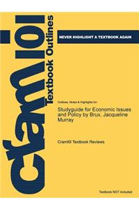 Studyguide for Economic Issues and Policy by Brux, Jacqueline Murray