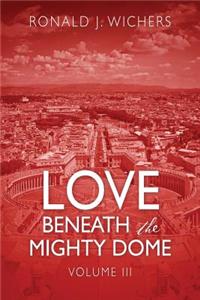 Love Beneath the Mighty Dome