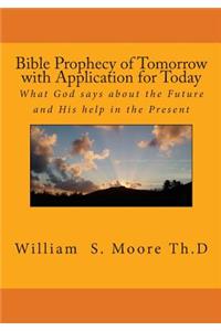 Bible Prophecy of Tomorrow with Application for Today