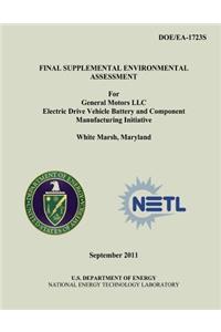 Final Supplemental Environmental Assessment for General Motors LLC Electric Drive Vehicle Battery and Component Manufacturing Initiative, White Marsh, Maryland (DOE/EA-1723S)
