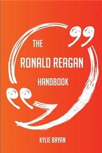 The Ronald Reagan Handbook - Everything You Need To Know About Ronald Reagan