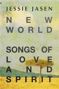 New World - Songs of Love and Spirit - Complete Works (1989-2011)