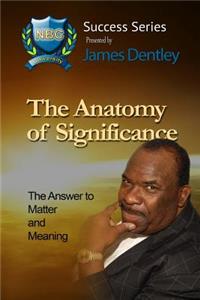 Anatomy of Significance - NBC University Edition: The Answer to Meaning and Matter