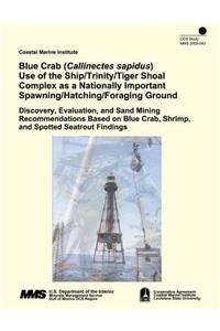 Blue Crab (Callinectes sapidus) Use of the Ship/Trinity/Tiger Shoal Complex as a Nationally Important Spawning/Hatching/Foraging Ground