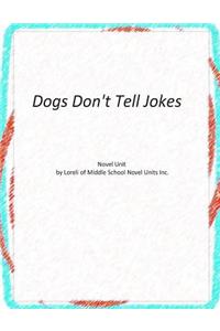 Novel Unit for Dogs Don't Tell Jokes