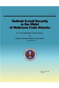 Outlook E-mail Security in the Midst of Malicious Code Attacks
