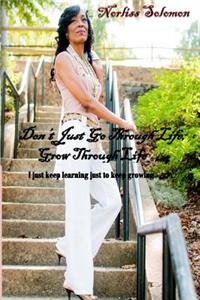 Don't just go through life, Grow through life
