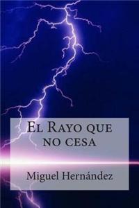 El Rayo Que No Cesa