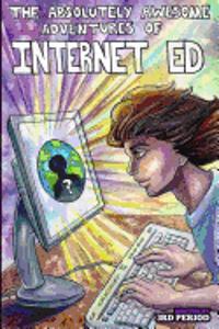 The Absolutely Awesome Adventures of Internet Ed