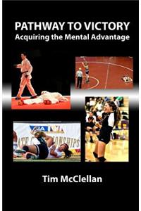 Pathway to Victory Acquiring the Mental Advantage