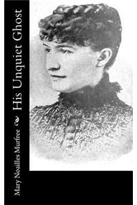 His Unquiet Ghost