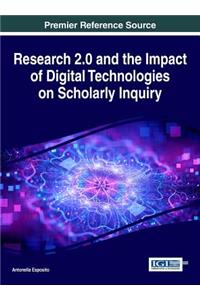 Research 2.0 and the Impact of Digital Technologies on Scholarly Inquiry