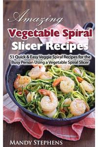 Amazing Vegetable Spiral Slicer Recipes