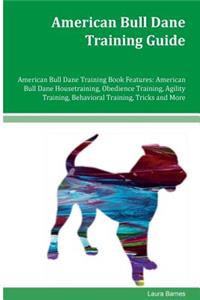 American Bull Dane Training Guide American Bull Dane Training Book Features