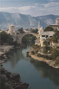 Old Bridge in Mostar Bosnia and Herzegovina Journal