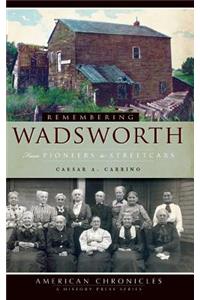 Remembering Wadsworth