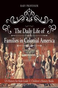 The Daily Life of Families in Colonial America - US History for Kids Grade 3 Children's History Books