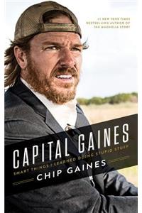 Capital Gaines: Smart Things I Learned Doing Stupid Stuff