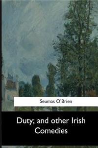 Duty, and Other Irish Comedies