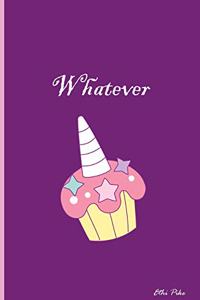Whatever - Unicorn Cupcake Notebook