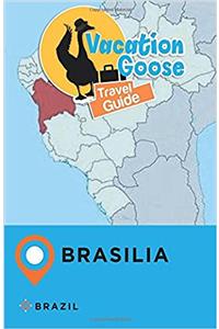 Vacation Goose Travel Guide Brasilia Brazil