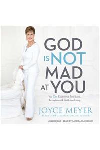 God Is Not Mad at You Lib/E