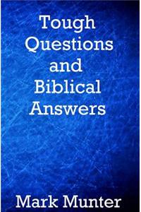 Tough Questions and Biblical Answers