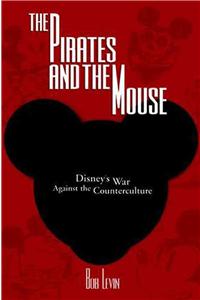 Pirates and the Mouse: Disney's War Against the Underground