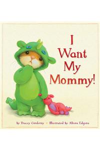 I Want My Mommy!